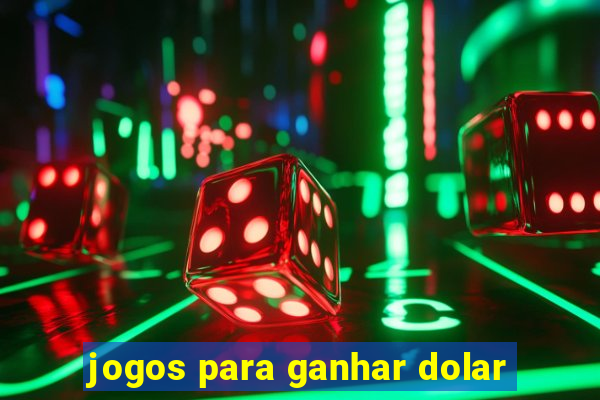 jogos para ganhar dolar